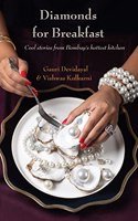 Diamonds For Breakfast: Cool stories from Bombayâ€™s hottest kitchen
