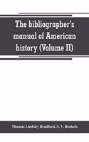 bibliographer's manual of American history: containing an account of all state, territory, town and county histories relating to the United States of North America, with verbatim copies of the