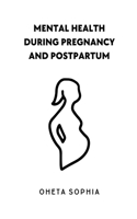 Mental Health During Pregnancy and Postpartum