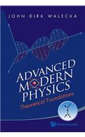 Advanced Modern Physics: Theoretical Foundations