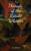 Threads of the Rainlit Whisper