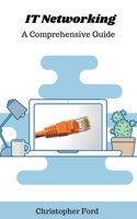 IT Networking: A Comprehensive Guide