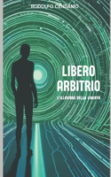 Libero Arbitrio: L'illusione Della Libertà