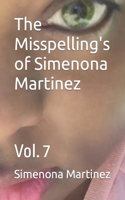 Misspelling's of Simenona Martinez: Vol. 7