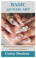 Basic 3D Nail Art: Technical Journey to Magnetic 3D nail art for every beginners