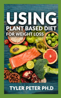 Using Plant Based Diet For Weight Loss