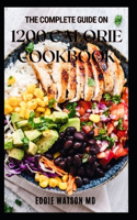 The Complete Guide on 1200 Calorie Cookbook