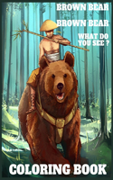 Brown bear brown bear what do you see ? coloring book