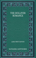 The Dolliver Romance - Large Print Edition