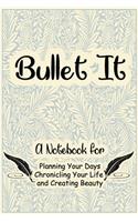 Bullet It: : A Notebook for Charting Your Tasks, Hopes, and Dreams. Simple and elegant, Funny And Great Gift For Birthdays And Appreciation Day or any time you