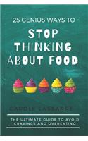 25 Genius Ways to Stop Thinking about Food: The Ultimate Guide to Avoid Cravings and Overeating