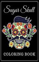 Sugar Skull Coloring Book: Coloring Book For Adults '' Day Of The Dead '' !!!