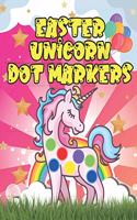 Easter Unicorn Dot Markers: Activity Book For Kids, Coloring Big Dots, Bunnies, Eggs And More