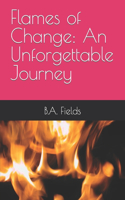 Flames of Change: An Unforgettable Journey