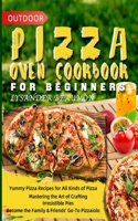 Outdoor Pizza Oven Cookbook for Beginners