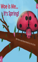 Woe is Me...It's Spring!