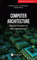 Computer Architecture: Digital Circuits to Microprocessors