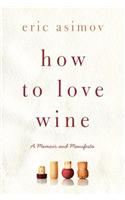 How to Love Wine