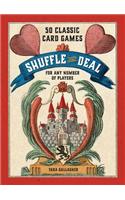 Shuffle and Deal: 50 Classic Card Games for Any Number of Players