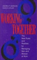 Working Together: New Rules and Realities for Managing Men and Women at Work