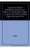 Harcourt School Publishers Storytown: Below Level Reader Grade 5 Coyote & Volcano