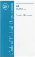 Code of Federal Regulations, Title 40, Protection of Environment, PT. 700-789, Revised as of July 1, 2010