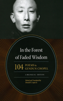 In the Forest of Faded Wisdom: 104 Poems by Gendun Chopel, a Bilingual Edition(Buddhism and Modernity)