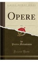 Opere, Vol. 2 (Classic Reprint)