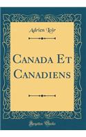 Canada Et Canadiens (Classic Reprint)
