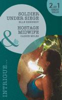 Soldier Under Siege: Soldier Under Siege / Hostage Midwife(Book 1 The Hunted)