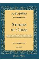 Studies of Chess, Vol. 2 of 2: Containing Caïssa, a Poem by Sir W. Jones; A Systematic Introduction to the Game; And the Whole Analysis of Chess; With Original Critical Remarks and Compendious Diagrams (Classic Reprint)