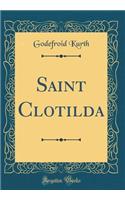 Saint Clotilda (Classic Reprint)