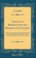Science of Reproduction and Reproductive Control: The Necessity of Some Abstaining From Having Children, the Duty of All to Limit Their Families According to Their Circumstances Demonstrated, Effects of Continence, Effects of Self-Pollution, Abusiv