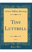 Tiny Luttrell, Vol. 2 (Classic Reprint)