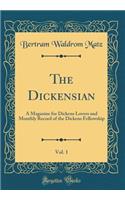 The Dickensian, Vol. 1: A Magazine for Dickens Lovers and Monthly Record of the Dickens Fellowship (Classic Reprint)