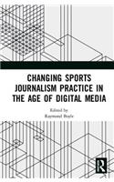 Changing Sports Journalism Practice in the Age of Digital Media
