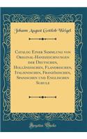 Catalog Einer Sammlung Von Original-Handzeichnungen Der Deutschen, HollÃ¤ndischen, Flandrischen, Italienischen, FranzÃ¶sischen, Spanischen Und Englischen Schule (Classic Reprint)