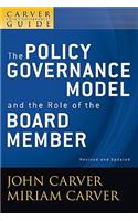 Carver Policy Governance Guide, the Policy Governance Model and the Role of the Board Member
