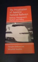 The Privatisation of Japanese National Railways: Railway Management, Market and Policy