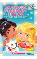 Step Into the Spotlight!: A Branches Book (the Amazing Stardust Friends #1): A Branches Book(Amazing Stardust Friends)
