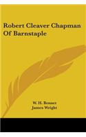 Robert Cleaver Chapman Of Barnstaple