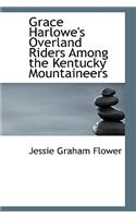 Grace Harlowe's Overland Riders Among the Kentucky Mountaineers