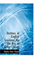 Outlines of English Grammar for the Use of Junior Classes