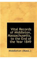 Vital Records of Middleton, Massachusetts, to the End of the Year 1849: (English)