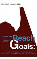 How to Reach Your Goals