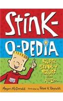 Stink-O-Pedia: Super Stink-Y Stuff from A to Zzzzz
