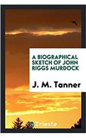 Biographical Sketch of John Riggs Murdock