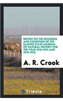 Report on the progress and condition of the Illinois State Museum of Natural History for the Year 1913-1914 and 1915-1916