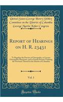 Report of Hearings on H. R. 23431, Vol. 1: To Regulate the Practice of Osteopathy, to License Osteopathic Physicians, and to Punish Persons Violating the Provision Thereof in the District of Columbia (Classic Reprint)