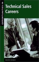 Opportunities in Technical Sales Careers (Opportunities In! Series)